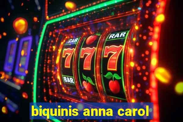 biquinis anna carol